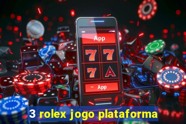 3 rolex jogo plataforma